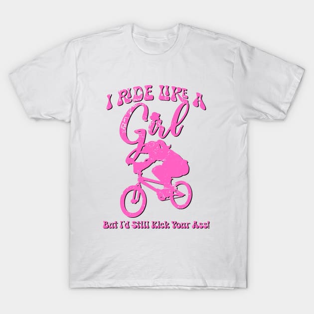 I Ride Like A Girl BMX T-Shirt by Hucker Apparel